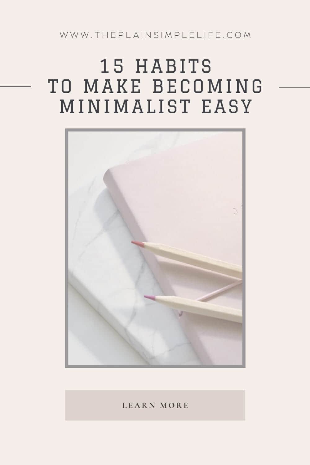 15 Minimalist Habits That Will Transform Your Life