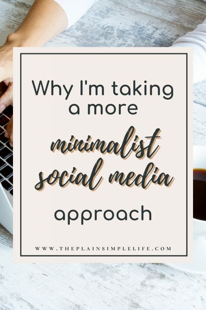Why I'm taking a more minimalist social media approach Pinterest Pin