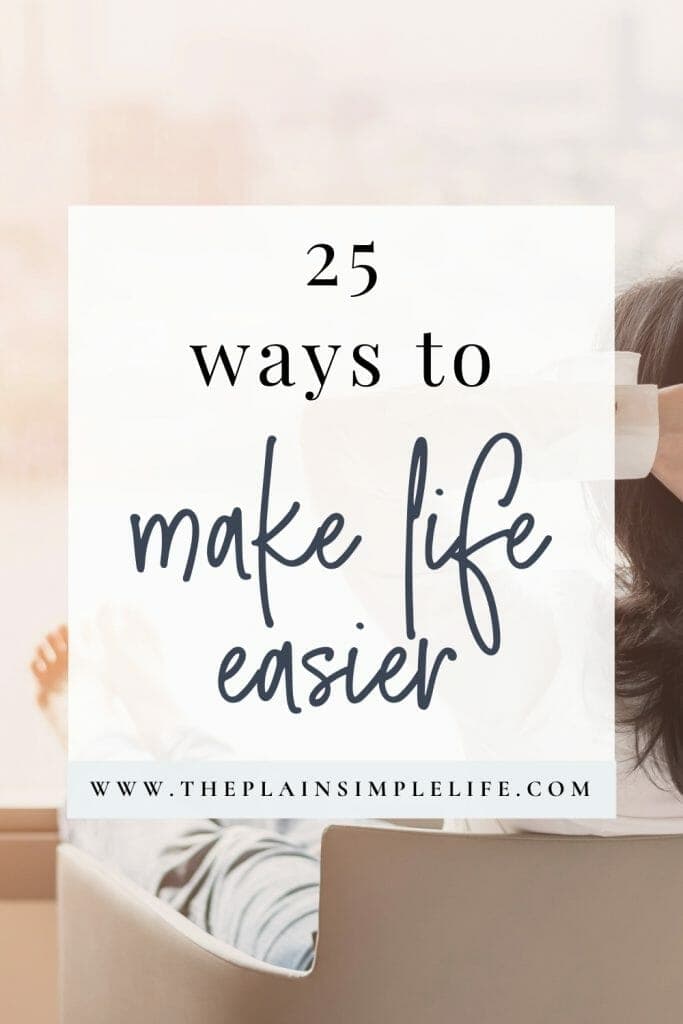 25 ways to make life easier Pinterest Pin