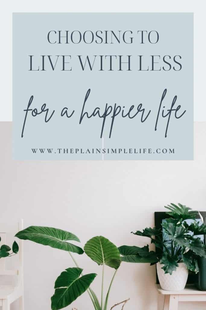 Choosing to live with less for a happier life Pinterest Pin