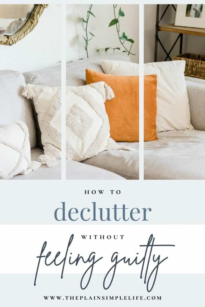 How to declutter without feeling guilty pin